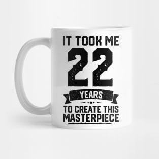 It Took Me 22 Years To Create This Masterpiece 22nd Birthday Mug